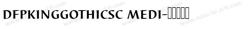 dfpkinggothicsc medi字体转换